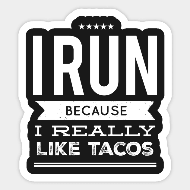 I run because I really like tacos Sticker by captainmood